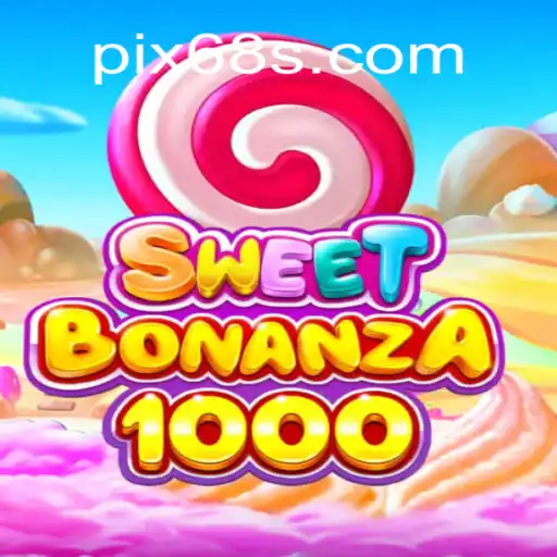 Explorando a Emoção de SweetBonanza1000 no 68S.com