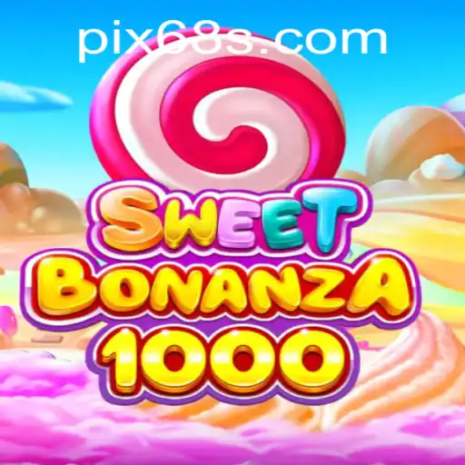 Explorando a Emoção de SweetBonanza1000 no 68S.com